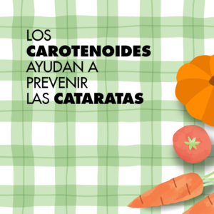 Imagen de la campaña con el texto Los carotenoides ayudan a prevenir las cataratas